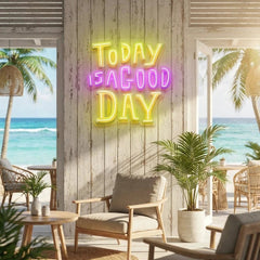 Today Is A Good Day Artwork Led Neon Sign Light