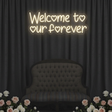 Welcome To Our Forever Wedding Neon Sign