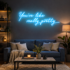 You're Like Really Pretty Neon Sign