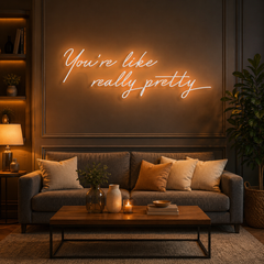 You're Like Really Pretty Neon Sign