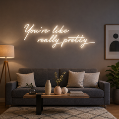 You're Like Really Pretty Neon Sign