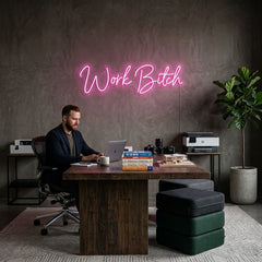 Custom Neon: Work Bitch
