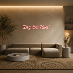 Custom Neon: “Dog Will Hunt”
