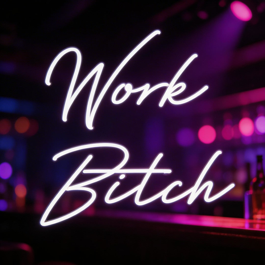 Custom Neon: Work Bitch