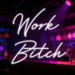 Custom Neon: Work Bitch