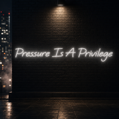 Custom Neon: Pressure Is A...