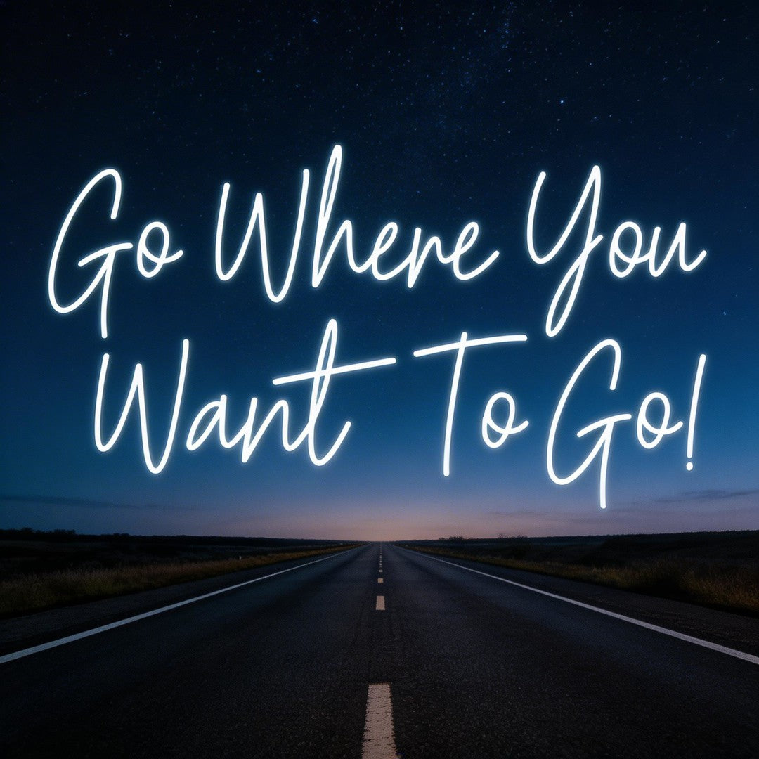 Custom Neon: Go Where You ...