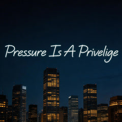 Custom Neon: Pressure Is A...