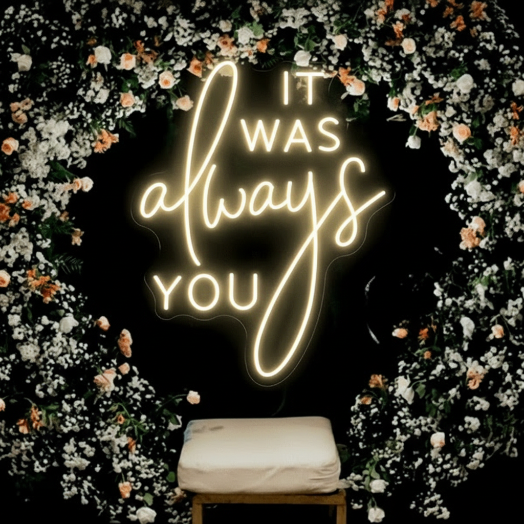 It Was Always You Neon Sign Custom Wedding Neon Light