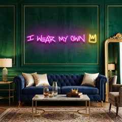 I Wear My Own Multi Color Led Neon Sign Light