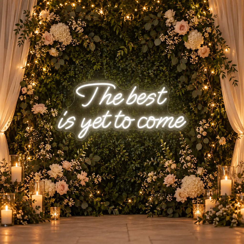 The Best Is Yet To Come Neon Sign