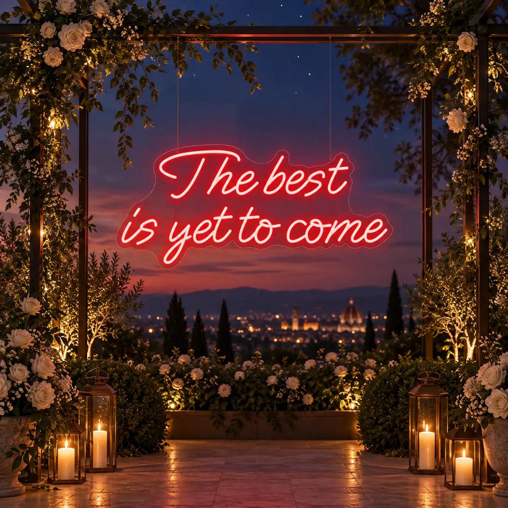 The Best Is Yet To Come Neon Sign