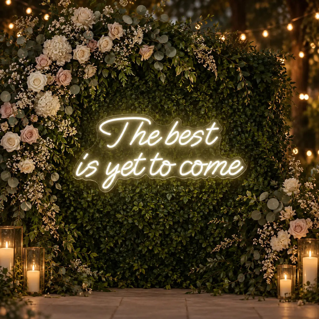 The Best Is Yet To Come Neon Sign