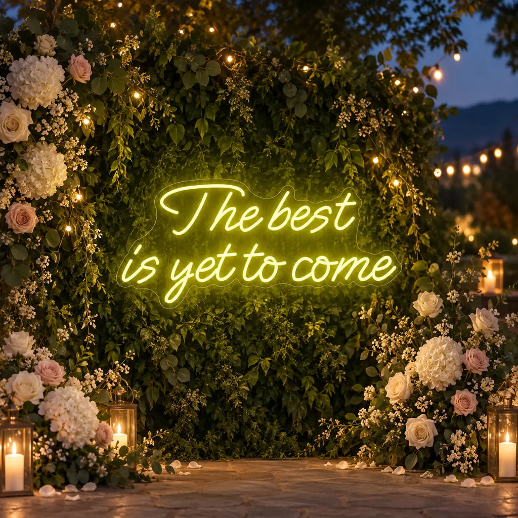The Best Is Yet To Come Neon Sign