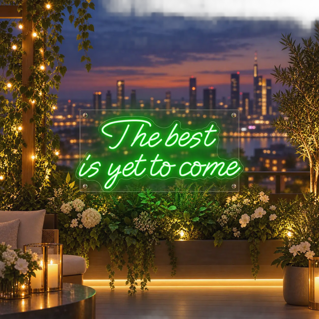 The Best Is Yet To Come Neon Sign