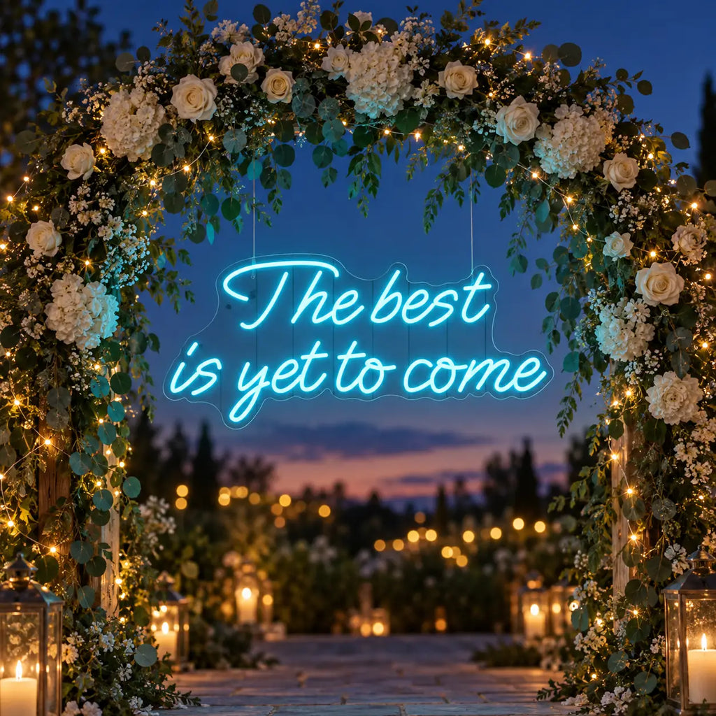 The Best Is Yet To Come Neon Sign