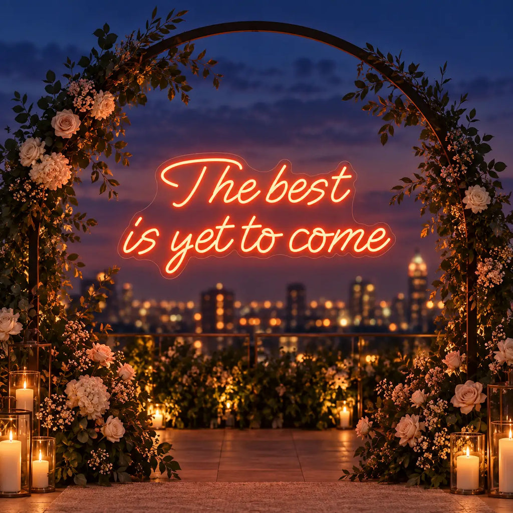 The Best Is Yet To Come Neon Sign