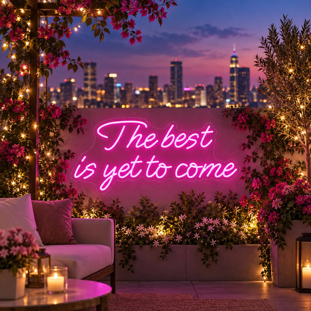 The Best Is Yet To Come Neon Sign