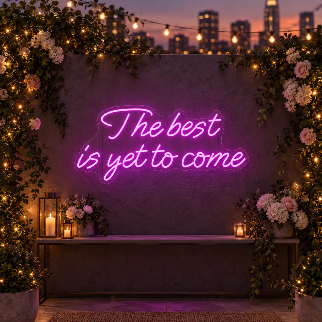 The Best Is Yet To Come Neon Sign