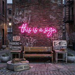 Custom Neon: this is a sign